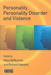 Personality, Personality Disorder and Violence - An Evidence-based Approach - Richard Howard, Mary Mcmurran (ISBN: 9780470059494)
