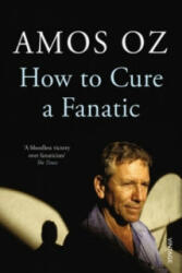 How to Cure a Fanatic - Amos Oz (2012)
