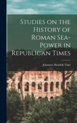 Studies on the History of Roman Sea-power in Republican Times (ISBN: 9781014074683)
