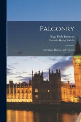 Falconry: Its Claims, History, and Practice - Gage Earle Freeman, Francis Henry Salvin (ISBN: 9781014046888)