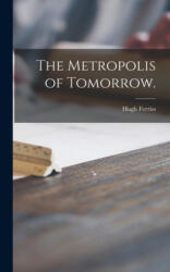 The Metropolis of Tomorrow. - Hugh Ferriss (ISBN: 9781014022561)