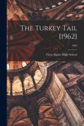 The Turkey Tail [1962]; 1962 - Glen Alpine High School (ISBN: 9781014007186)
