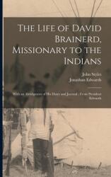 The Life of David Brainerd Missionary to the Indians: With an Abridgment of His Diary and Journal; From President Edwards (ISBN: 9781013990748)