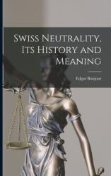 Swiss Neutrality Its History and Meaning (ISBN: 9781013980343)