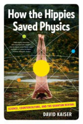 How the Hippies Saved Physics - David Kaiser (2012)