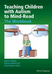Teaching Children with Autism to Mind-Read - The Workbook - Patricia Howlin, Simon Baron-Cohen, Julie A. Hadwin (ISBN: 9780470093245)