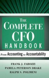 Complete CFO Handbook - From Accounting to Accountability - Frank J. Fabozzi, Pamela Peterson Drake, Ralph S. Polimeni (ISBN: 9780470099261)
