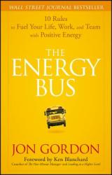 Energy Bus - 10 Rules to Fuel Your Life, Work and Team with Positive Energy - J. Gordon (ISBN: 9780470100288)