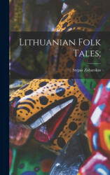 Lithuanian Folk Tales; - Stepas 1911-1984 Zobarskas (ISBN: 9781013902338)