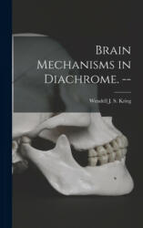 Brain Mechanisms in Diachrome. -- (ISBN: 9781013888151)