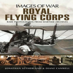 Royal Flying Corps (Images of War Series) - Jonathan Sutherland (2012)
