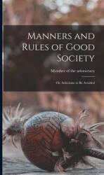 Manners and Rules of Good Society: or Solecisms to Be Avoided (ISBN: 9781013869518)