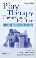 Play Therapy Theory and Practice - Comparing Theories and Techniques 2e - Kevin John O´Connor (ISBN: 9780470122365)