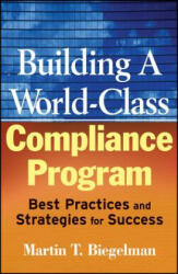 Building a World-Class Compliance Program: Best Practices and Strategies for Success (ISBN: 9780470114780)