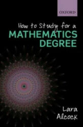 How to Study for a Mathematics Degree - Lara Alcock (2012)