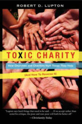 Toxic Charity - Robert D Lupton (2012)
