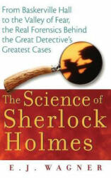 The Science of Sherlock Holmes: From Baskerville Hall to the Valley of Fear the Real Forensics Behind the Great Detective's Greatest Cases (ISBN: 9780470128237)