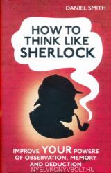 How to Think Like Sherlock - Daniel Smith (2012)