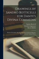 Drawings by Sandro Botticelli for Dante's Divina Commedia - Sandro 1444 or 5-1510 Botticelli, Friedrich 1839-1903 Lippmann, Baccio Baldini (ISBN: 9781013692833)