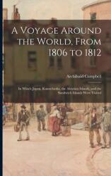 A Voyage Around the World From 1806 to 1812; in Which Japan Kamschatka the Aleutian Islands and the Sandwich Islands Were Visited (ISBN: 9781013677199)