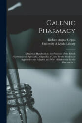 Galenic Pharmacy - Richard August Cripps, University of Leeds Library (ISBN: 9781013594328)