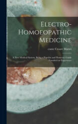 Electro-homoeopathic Medicine - Cesare Conte Mattei (ISBN: 9781013395543)
