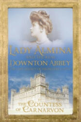 Lady Almina and the Real Downton Abbey - Countess Carnarvon (2012)