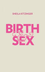 Birth and Sex - Sheila Kitzinger (2013)