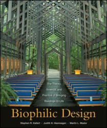Biophilic Design - The Theory, Science, and Practice of Bringing Buildings to Life - Stephen R. Kellert, Judith Heerwagen, Martin Mador (ISBN: 9780470163344)