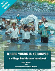 Where There Is No Doctor: A Village Health Care Handbook - David Werner (ISBN: 9780942364156)