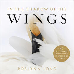 In the Shadow of His Wings: 40 Uplifting Devotions Inspired by Birds (ISBN: 9780764239489)