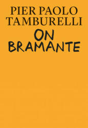 On Bramante - Pier Paolo Tamburelli, Bas Princen (ISBN: 9780262543422)
