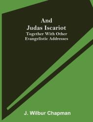 And Judas Iscariot; Together with other evangelistic addresses (ISBN: 9789355348913)