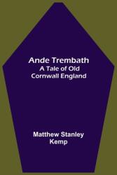 Ande Trembath: A Tale of Old Cornwall England (ISBN: 9789355348272)