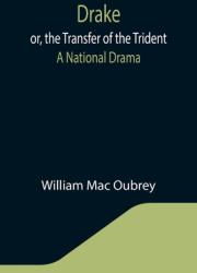 Drake; or the Transfer of the Trident: A National Drama (ISBN: 9789355343413)