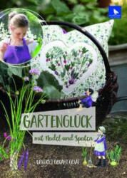 Gartenglück mit Nadel und Spaten - Mich? le Brunnmeier (ISBN: 9783940193544)