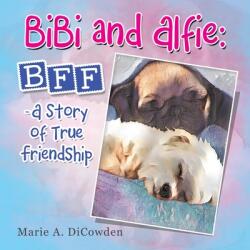 Bibi and Alfie: Bff - a Story of True Friendship (ISBN: 9781982272906)