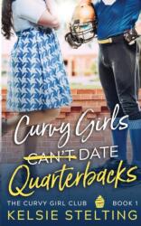 Curvy Girls Can't Date Quarterbacks - Kelsie Stelting (ISBN: 9781956948004)