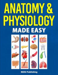 Anatomy & Physiology Made Easy (ISBN: 9781952914164)