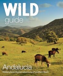 Wild Guide Andalucia (ISBN: 9781910636299)