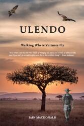 Ulendo: Walking Where Vultures Fly (ISBN: 9781779208897)