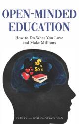 Open-Minded Education: How to Do What You Love and Make Millions (ISBN: 9781737902829)