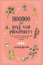 Hoodoo for Love and Prosperity - Angelie Belard (ISBN: 9781737858164)