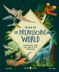 Tales of the Prehistoric World: Adventures from the Land of the Dinosaurs - Neon Squid, Becky Thorns (ISBN: 9781684492541)