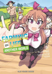 FARMING LIFE IN ANOTHER WORLD VOLUME 6 - Yasuyuki Tsurugi, Kristi Fernandez (ISBN: 9781642731699)