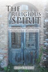 The Religious Spirit: Identifying and Destroying Its Influence in Your Life (ISBN: 9781639038299)