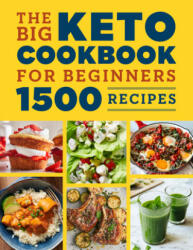 The Big Keto Cookbook for Beginners: 1500 Recipes (ISBN: 9781638787938)