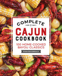 Complete Cajun Cookbook: 100 Home-Cooked Bayou Classics (ISBN: 9781638079132)