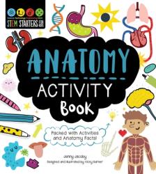 Stem Starters for Kids Anatomy Activity Book: Packed with Activities and Anatomy Facts! - Vicky Barker (ISBN: 9781631586958)