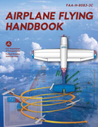 Airplane Flying Handbook: Faa-H-8083-3c - Federal Aviation Administration (ISBN: 9781510771949)